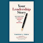 Your Leadership Story by  Tim Tobin audiobook