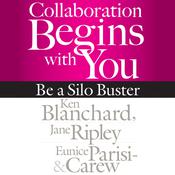 Collaboration Begins with You by  Ken Blanchard PhD audiobook