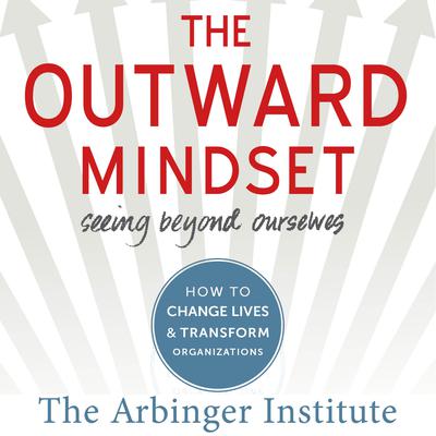The Outward Mindset by the Arbinger Institute audiobook