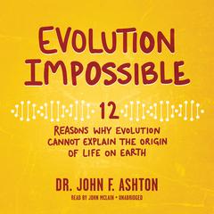 Evolution Impossible by John F. Ashton audiobook