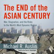 The End of the Asian Century by  Michael R. Auslin audiobook