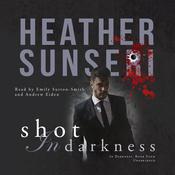 Shot in Darkness by  Heather Sunseri audiobook