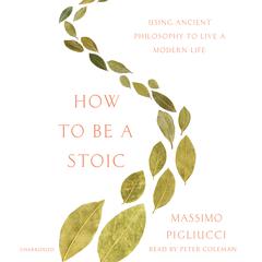 How to Be a Stoic by Massimo Pigliucci audiobook