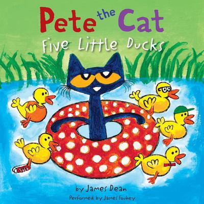 Pete the Cat: Five Little Ducks by James Dean audiobook