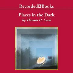Places in the Dark by Thomas H. Cook audiobook