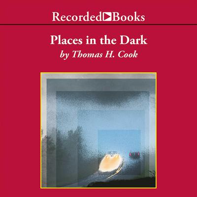 Places in the Dark by Thomas H. Cook audiobook