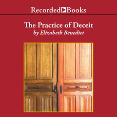 The Practice of Deceit by Elizabeth Benedict audiobook