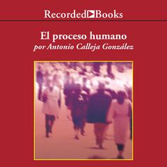 El proceso humano (The Human Process) by Antonio Calleja González audiobook