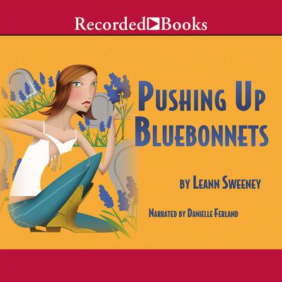 Pushing Up Bluebonnets by Leann Sweeney audiobook