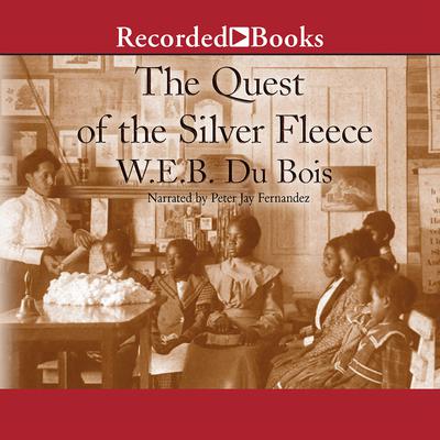 The Quest of the Silver Fleece by W. E. B. Du Bois audiobook