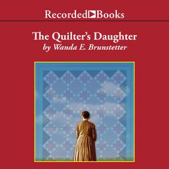The Quilter's Daughter by Wanda E. Brunstetter audiobook