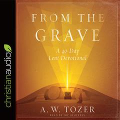 From the Grave by A. W. Tozer audiobook