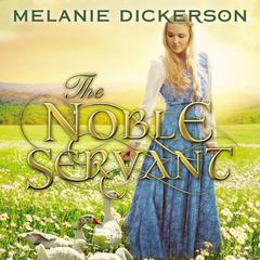 The Noble Servant by Melanie Dickerson audiobook