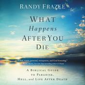 What Happens After You Die by  Randy Frazee audiobook