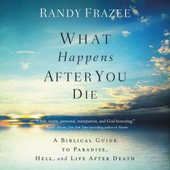 What Happens After You Die by Randy Frazee audiobook