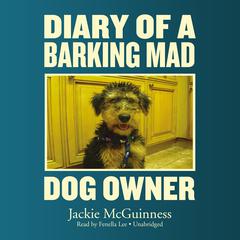 Diary of a Barking Mad Dog Owner by Jackie McGuinness audiobook