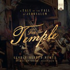 For the Temple by George Alfred Henty audiobook