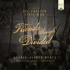 Friends Though Divided by George Alfred Henty audiobook