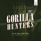 The Gorilla Hunters by  R. M. Ballantyne audiobook