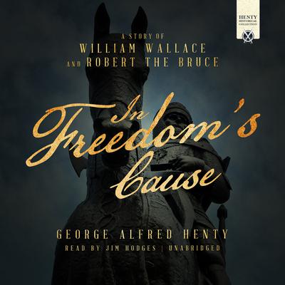 In Freedom's Cause by George Alfred Henty audiobook