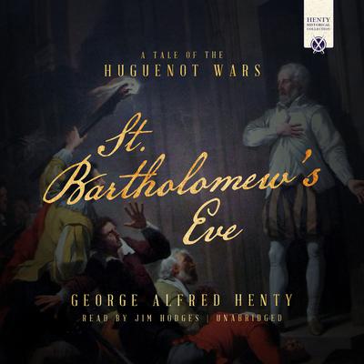 St. Bartholomew’s Eve by George Alfred Henty audiobook