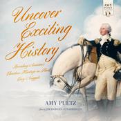 Uncover Exciting History by  Amy Puetz audiobook