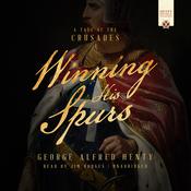 Winning His Spurs by  George Alfred Henty audiobook