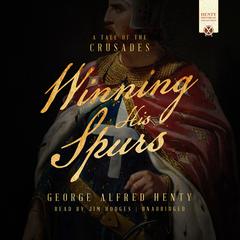 Winning His Spurs by George Alfred Henty audiobook
