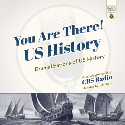 You Are There! US History by CBS Radio audiobook