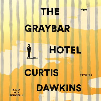 The Graybar Hotel by Curtis Dawkins audiobook