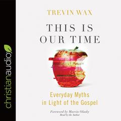 This Is Our Time by Trevin Wax audiobook
