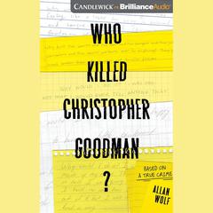 Who Killed Christopher Goodman? by Allan Wolf audiobook