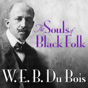 The Souls of Black Folk by  W. E. B. Du Bois audiobook