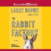 The Rabbit Factory by  Larry Brown audiobook
