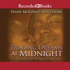 Trading Dreams At Midnight by Diane McKinney-Whetstone audiobook