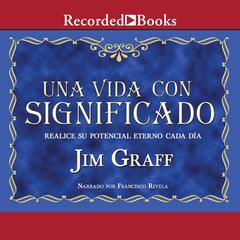 Una vida con significado (A Meaningful Life) by Jim Graff audiobook