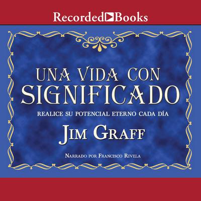 Una vida con significado (A Meaningful Life) by Jim Graff audiobook