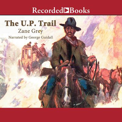 The U.P. Trail by Zane Grey audiobook