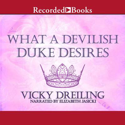 What a Devilish Duke Desires by Vicky Dreiling audiobook