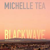 Black Wave by  Michelle Tea audiobook