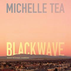 Black Wave by Michelle Tea audiobook