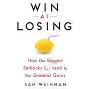 Win at Losing by  Sam Weinman audiobook