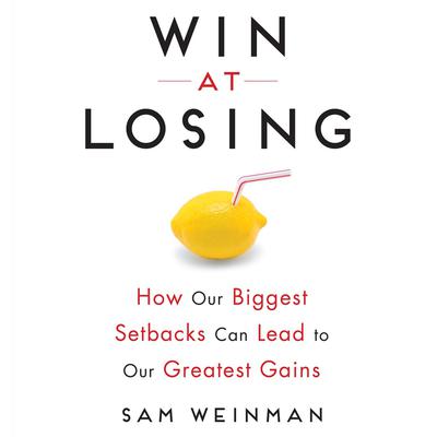 Win at Losing by Sam Weinman audiobook