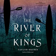 The River of Kings by Taylor Brown audiobook