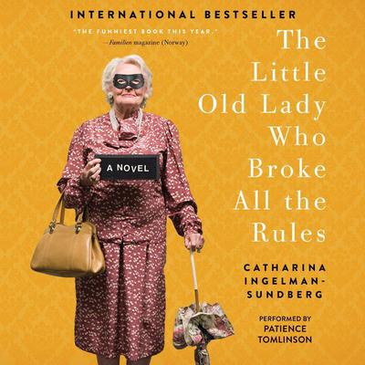 The Little Old Lady Who Broke All the Rules by Catharina Ingelman-Sundberg audiobook