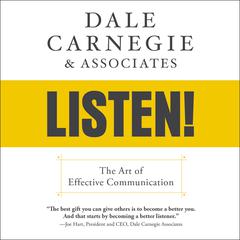 Dale Carnegie & Associates' Listen! by Dale Carnegie and Associates audiobook