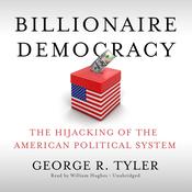 Billionaire Democracy by  George R. Tyler audiobook
