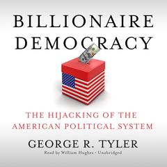 Billionaire Democracy by George R. Tyler audiobook