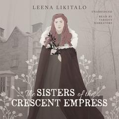 The Sisters of the Crescent Empress by Leena Likitalo audiobook