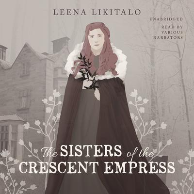 The Sisters of the Crescent Empress by Leena Likitalo audiobook